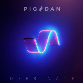 Pig&Dan – Deprivate