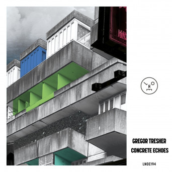 Gregor Tresher – Concrete Echoes EP