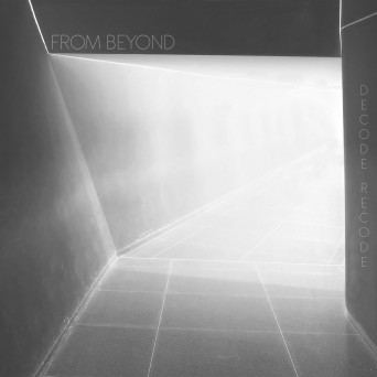 From Beyond – Decode Recode