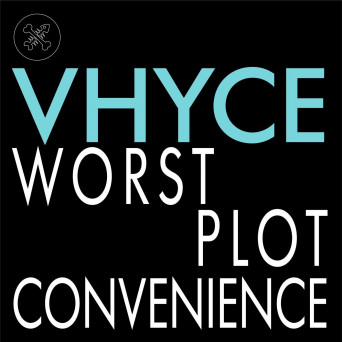 Vhyce – Worst Plot Convenience EP
