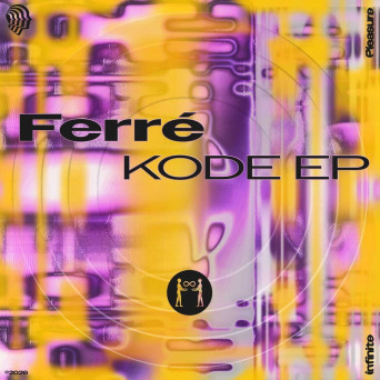 Ferre, Infinite Pleasure Records – KODE EP
