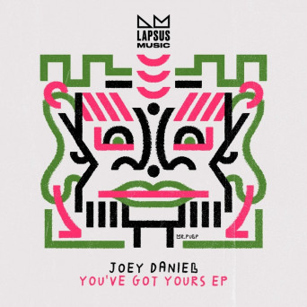 Joey Daniel – You’ve Got Yours (Extended Mixes)