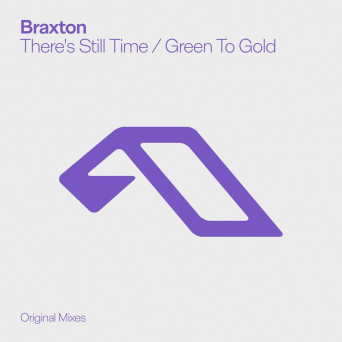 Braxton – There’s Still Time / Green To Gold