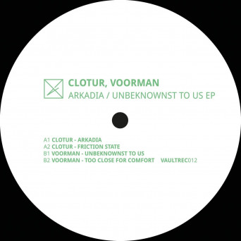 Clotur, Vault Records & Voorman – Arkadia / Unbeknownst To Us EP