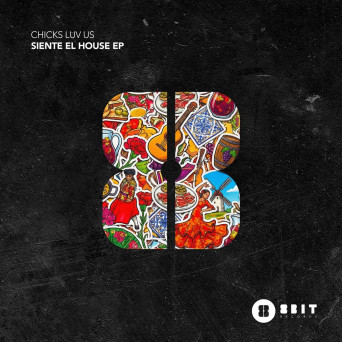 Chicks Luv Us – Siente El House EP