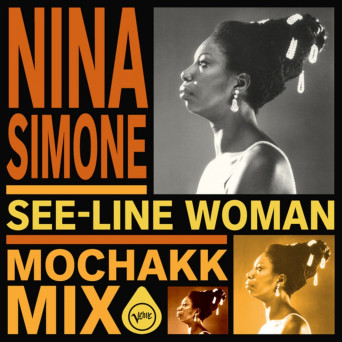 Nina Simone – See-Line Woman (Mochakk Mix)