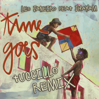 Leo Janeiro & Jhayam – Time Goes (Tuccillo Remix)