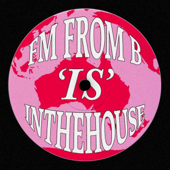 FM From B – FM FROM B IS IN THE HOUSE
