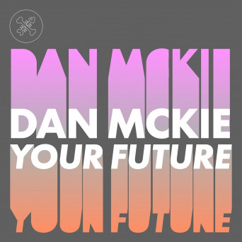 Dan Mckie – Your Future EP