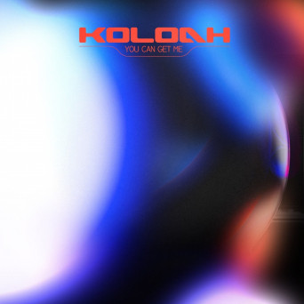 Koloah – You Can Get Me