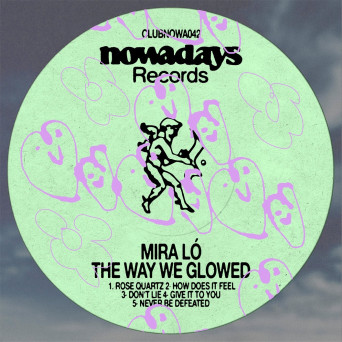 Mira Ló – The Way We Glowed (Club Nowadays 042)