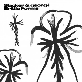 Slacker, georg-i – Brittle Forms