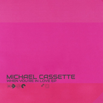 Michael Cassette – When You’re In Love EP