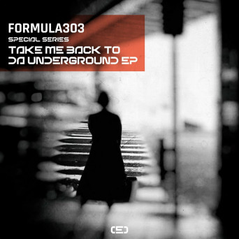 formula303 – Take Me Back To Da Underground EP