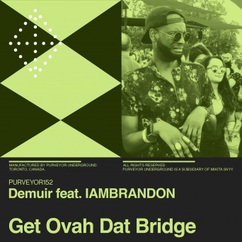 Demuir – Get Ovah Dat Bridge
