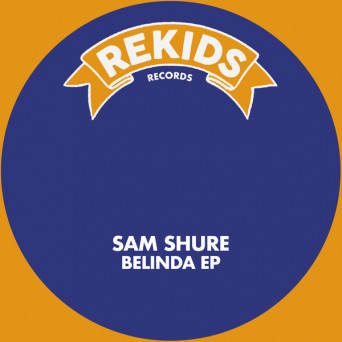 Sam Shure – Belinda EP