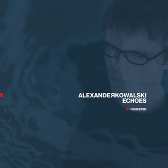 Alexander Kowalski – Echoes (Remaster)