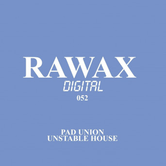 Pad Union – Unstable House