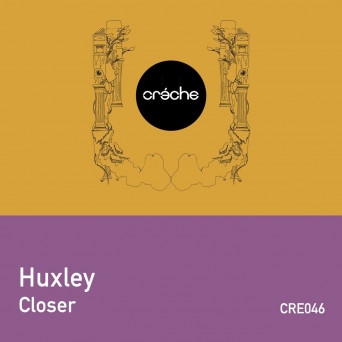 Huxley – Closer