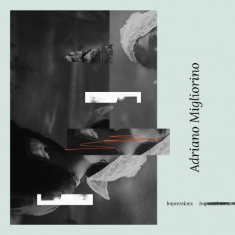Adriano Migliorino – Impressions