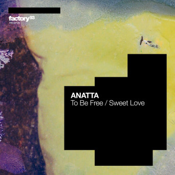 ANATTA – To Be Free Sweet Love