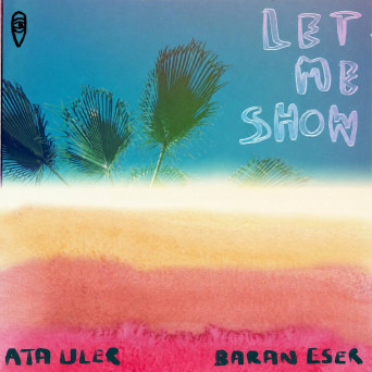 Baran Eser – Let Me Show