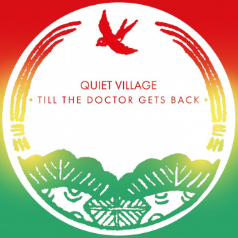 Quiet Village – Till The Doctor Gets Back