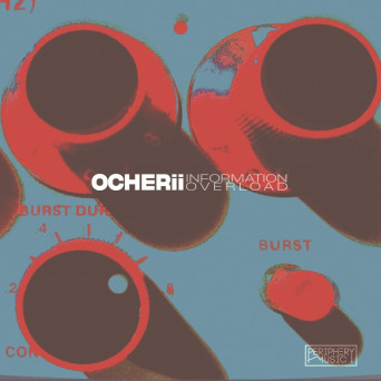 OCHERii – Information Overload