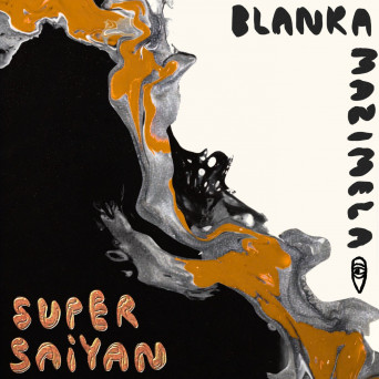 Blanka Mazimela – Super Saiyan EP