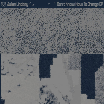 Julian Lindsey – Don’t Know How To Change EP