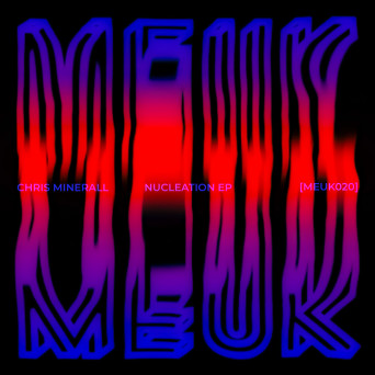 Chris Minerall – Nucleation EP