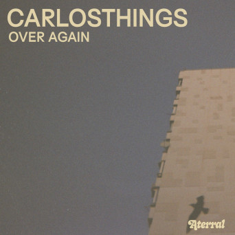 Carlosthings – Over Again