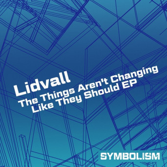 Lidvall – The Things Aren’t Changing Like They Should