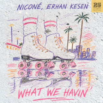 Niconé & Erhan Kesen – What We Havin’