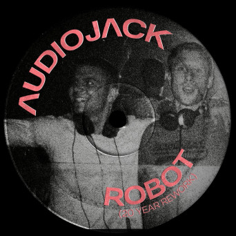 Audiojack – Robot (20 Year Rework)