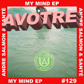 Sante, Andre Salmon – My Mind EP