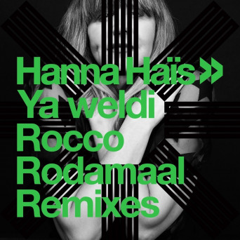 Hanna Hais – Ya weldi (Rocco Rodamaal Remixes)