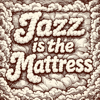 Girls of the Internet – Jazz Is The Mattress