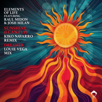 Louie Vega, Josh Milan, Raul Midón, Elements Of Life – Sunshine (I Can Fly) (Kiko Navarro Remix) / Dreamer (Louie Vega Mix)