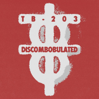 TB-203 – Discombobulated