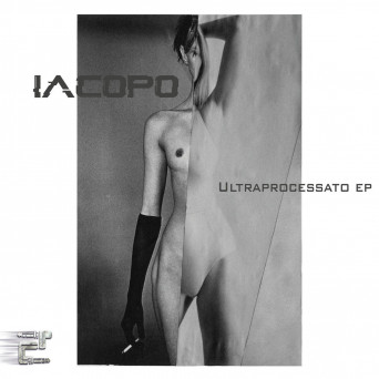IACOPO – Ultraprocessato ep