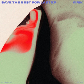 KIRIK – Save The Best For Last EP