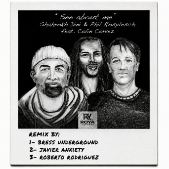 Colin Corvez, Shahrokh Dini, Phil Rosplesch – See About Me
