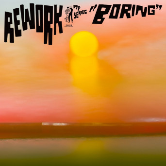 Rework – Boring