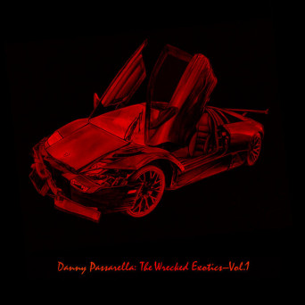 Danny Passarella – The Wrecked Exotics Vol 1