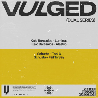 Kaio Barssalos, Schusta – Vulged Records Dual Series 008