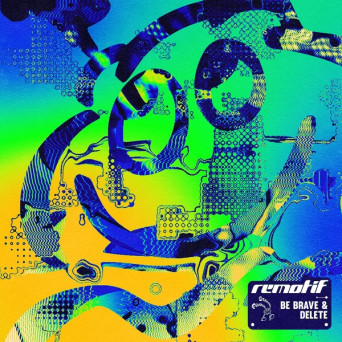 Remotif – Be Brave & Delete