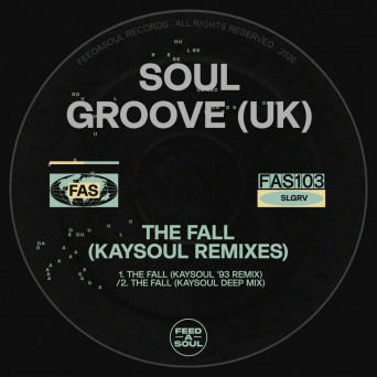 Soul Groove (UK) – The Fall (Kaysoul Remixes)