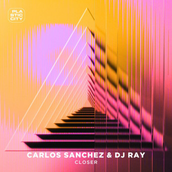 Carlos Sanchez, DJ Ray – Closer