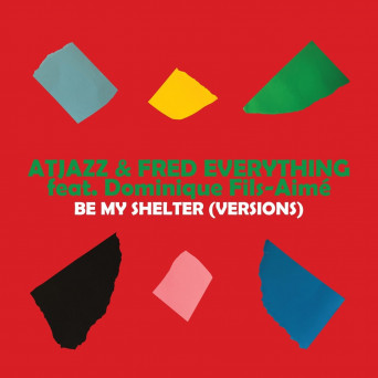 Fred Everything, Atjazz, Dominique Fils-Aimé – Be My Shelter (Versions)